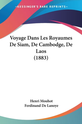 Voyage Dans Les Royaumes De Siam De Cambodge De Laos 1883