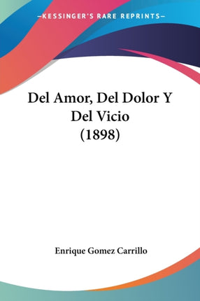 Del Amor Del Dolor Y Del Vicio 1898