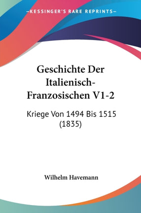 Geschichte Der ItalienischFranzosischen V12 Kriege Von 1494 Bis 1515 1835