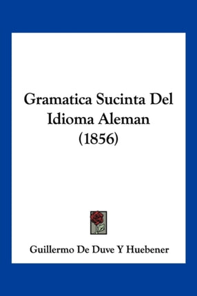 Gramatica Sucinta Del Idioma Aleman 1856