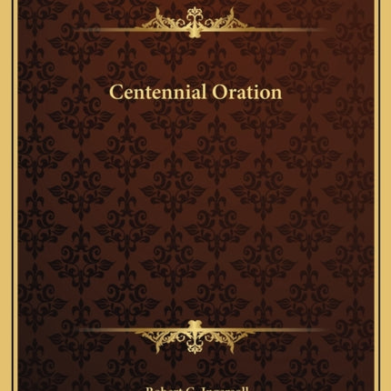 CENTENNIAL ORATION