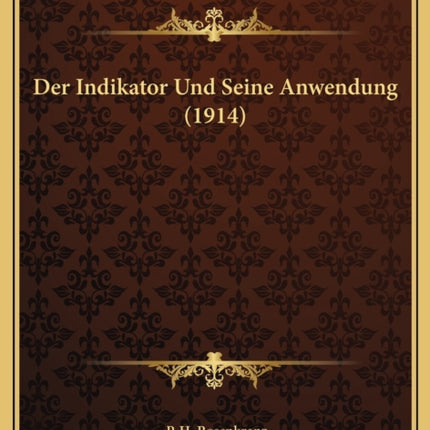 INDIKATOR UND SEINE ANWENDUNG 1914 DER I