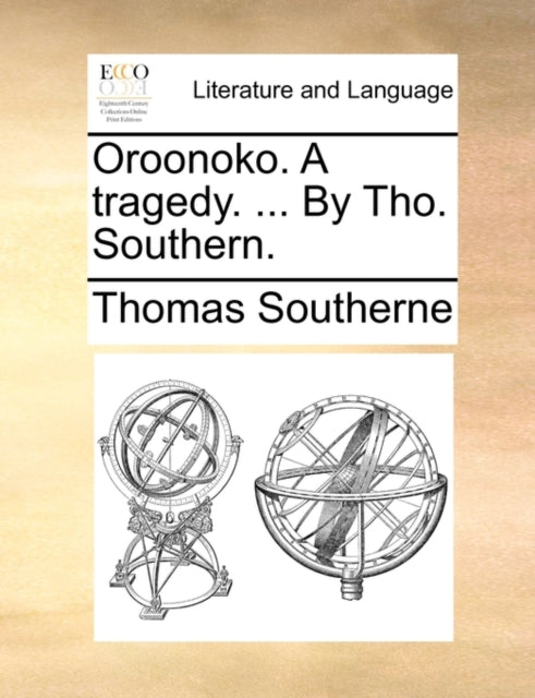 Oroonoko A tragedy  By Tho Southern