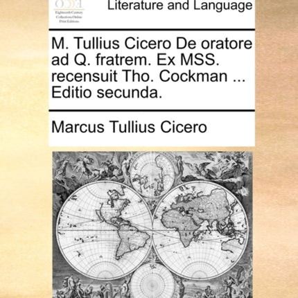 M Tullius Cicero De oratore ad Q fratrem Ex MSS recensuit Tho Cockman  Editio secunda