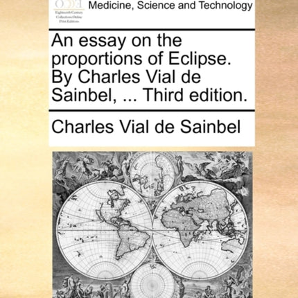 An essay on the proportions of Eclipse By Charles Vial de Sainbel  Third edition