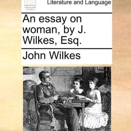 An essay on woman by J Wilkes Esq