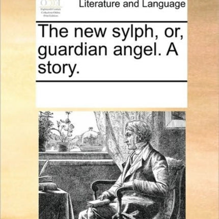 The new sylph or guardian angel A story