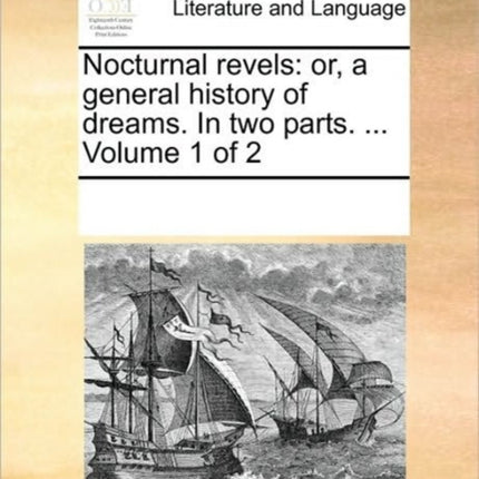 Nocturnal revels or a general history of dreams In two parts  Volume 1 of 2