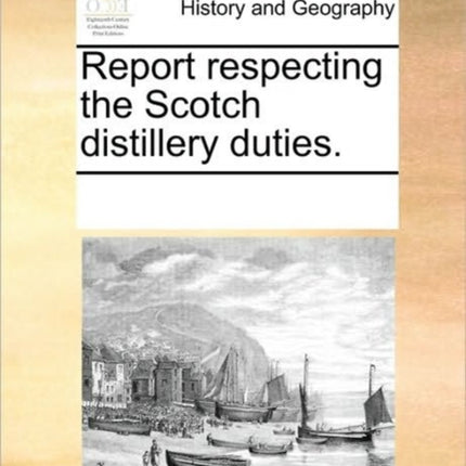 Report respecting the Scotch distillery duties