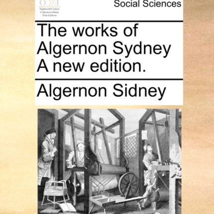 The works of Algernon Sydney A new edition