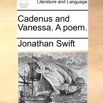 Cadenus and Vanessa. a Poem.