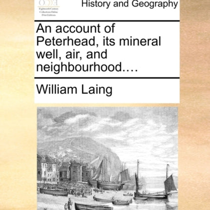 An account of Peterhead its mineral well air and neighbourhood