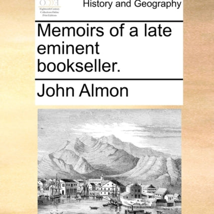 Memoirs of a late eminent bookseller