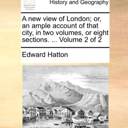 A new view of London or an ample account of that