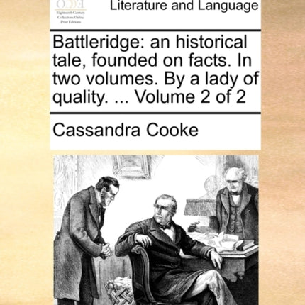 Battleridge an historical tale founded on facts In two volumes By a lady of quality  Volume 2 of 2