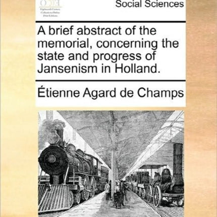 A brief abstract of the memorial concerning the state and progress of Jansenism in Holland