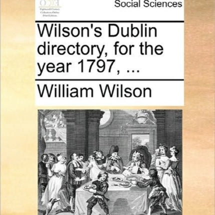 Wilsons Dublin directory for the year 1797