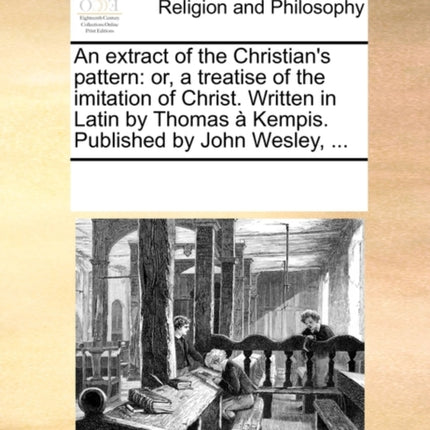 An Extract of the Christians Pattern