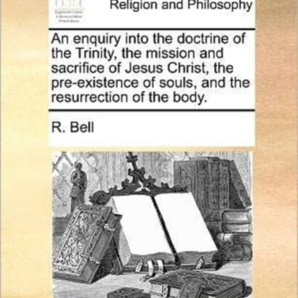 An enquiry into the doctrine of the Trinity the