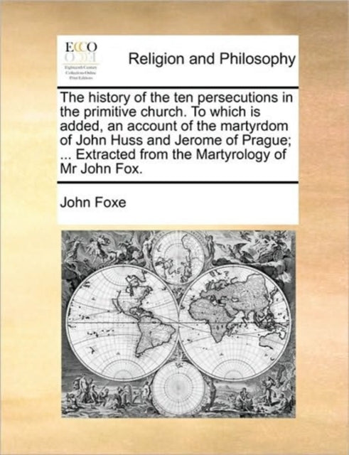 The history of the ten persecutions in the
