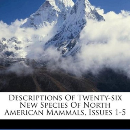 Descriptions of TwentySix New Species of North American Mammals Issues 15