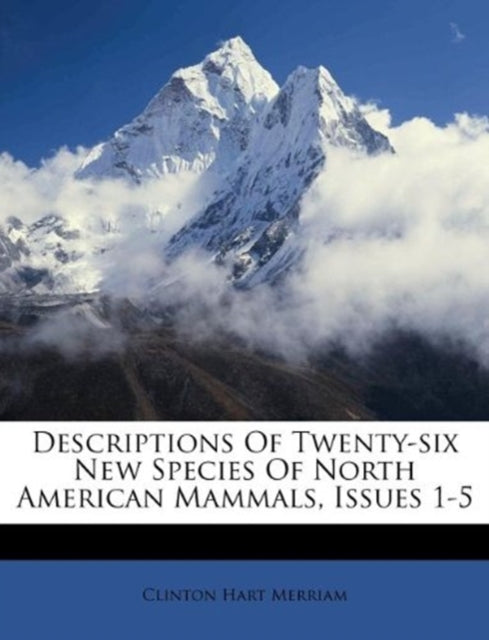 Descriptions of TwentySix New Species of North American Mammals Issues 15