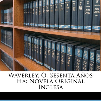 Waverley O Sesenta Anos Ha Novela Original Inglesa Tomo Segundo