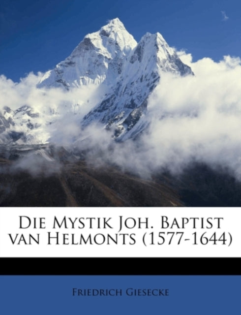 Die Mystik Joh. Baptist Van Helmonts 15771644