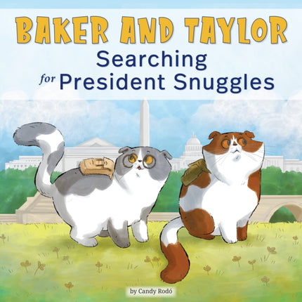 Baker and Taylor Searching for President Snuggles