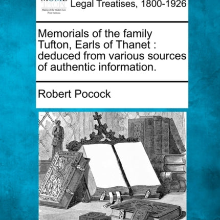 Memorials of the family Tufton Earls of Thanet deduced from various sources of authentic information