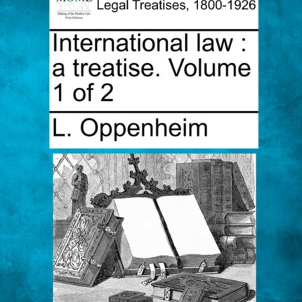 International law a treatise Volume 1 of 2