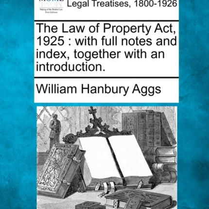 The Law of Property Act 1925 with full notes and index together with an introduction
