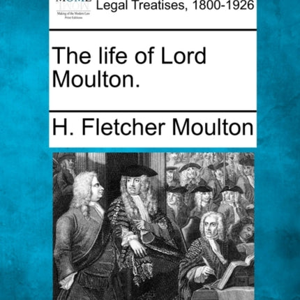 The life of Lord Moulton
