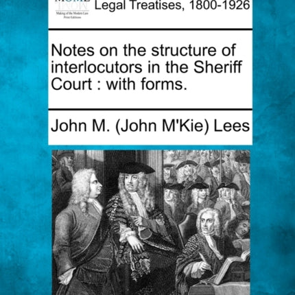 Notes on the structure of interlocutors in the Sheriff Court with forms