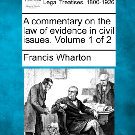 A commentary on the law of evidence in civil issues Volume 1 of 2