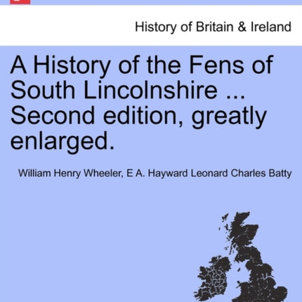 A History of the Fens of South Lincolnshire  Second edition greatly enlarged