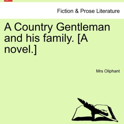 A Country Gentleman and His Family A Novel