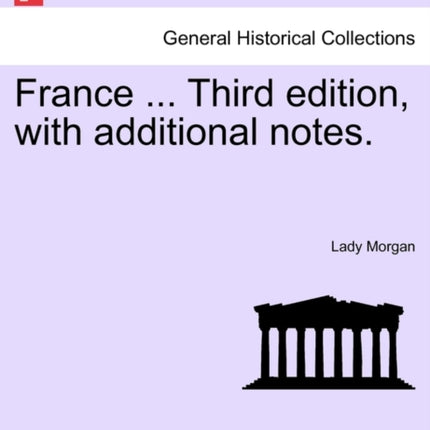 France ... Third Edition with Additional Notes.