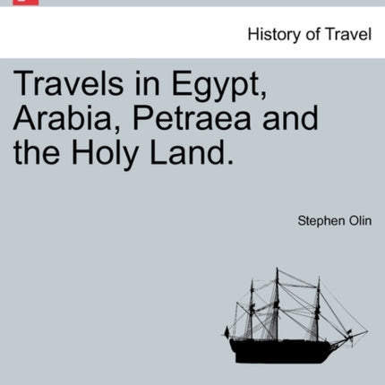 Travels in Egypt Arabia Petraea and the Holy Land