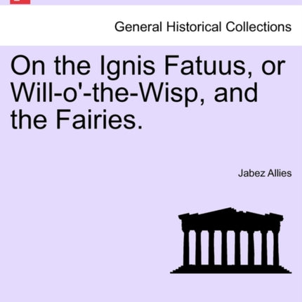 On the Ignis Fatuus or WillotheWisp and the Fairies