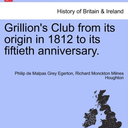 Grillions Club from its origin in 1812 to its fiftieth anniversary