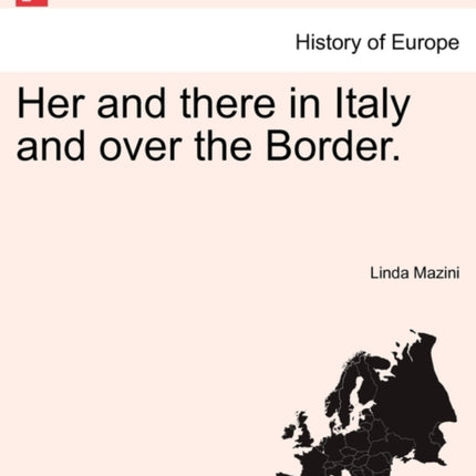 Her and there in Italy and over the Border