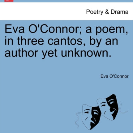 Eva OConnor a poem in three cantos by an author