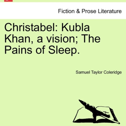 Christabel Kubla Khan a vision The Pains of Sleep Part I