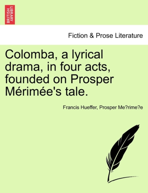 Colomba a Lyrical Drama in Four Acts Founded on