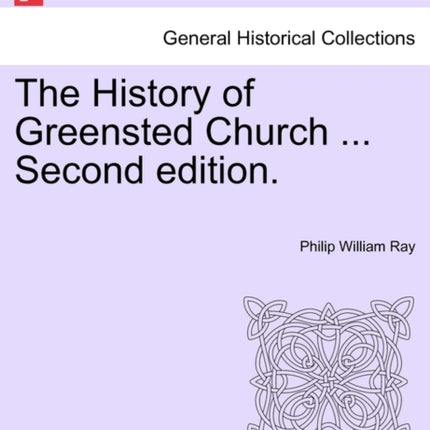 The History of Greensted Church  Second edition