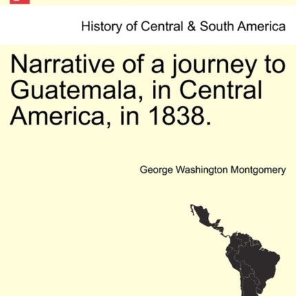 Narrative of a Journey to Guatemala in Central