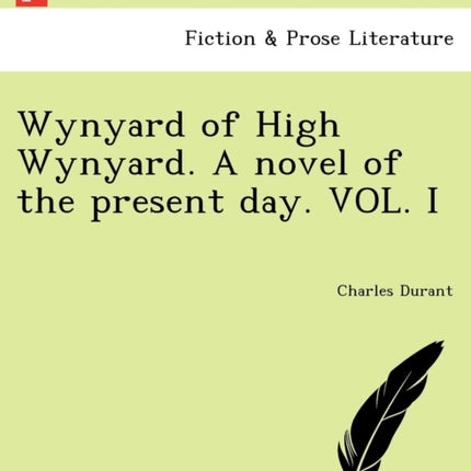 Wynyard of High Wynyard. a Novel of the Present