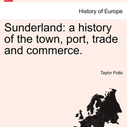 Sunderland a history of the town port trade and commerce