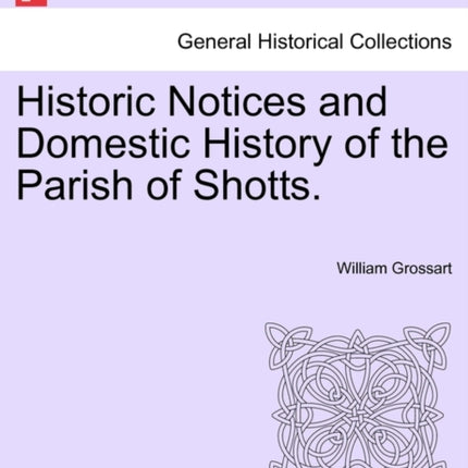 Historic Notices and Domestic History of the Parish of Shotts
